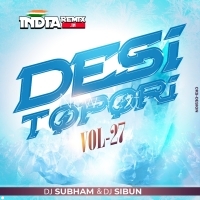 DESI TOPORI VOL 27 DJ SIBUN X DJ SUBHAM