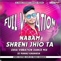 NABAM SHRENI (ODIA FULL VIBRATION TAPORI DANCE MIX) DJ MANAS KARANJIA